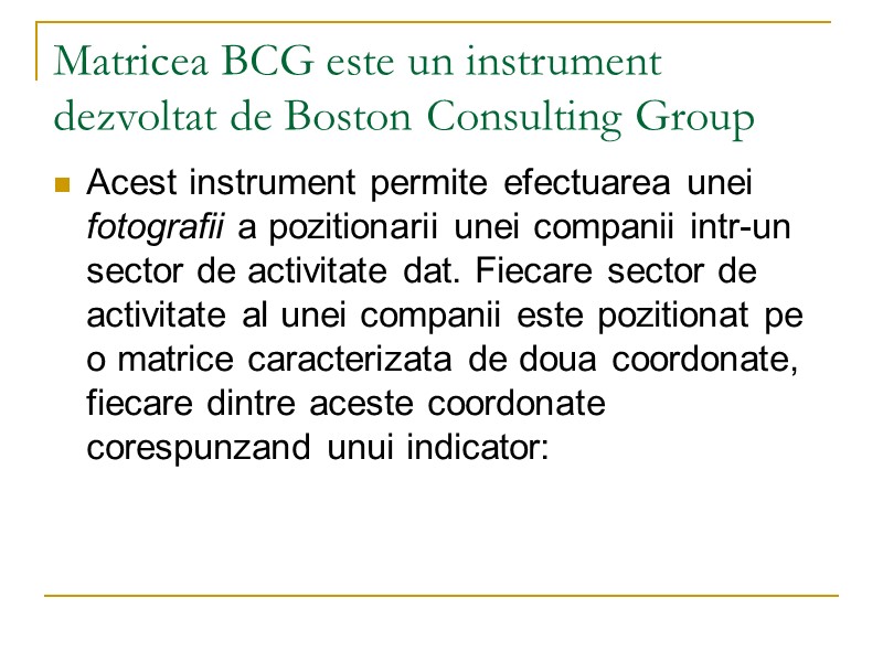 Matricea BCG este un instrument dezvoltat de Boston Consulting Group Acest instrument permite efectuarea